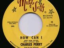 60s NORTHERN SOUL/DEEP CHARLES PERRY HOW CAN I + MOVE ON LOVE MUTT & JEFF ORIG