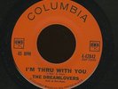 DREAMLOVERS I'm Thru With You/Pretty Little Girl DOO WOP VOCALS on COLUMBIA M-