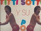 TITTI SOTTO Y SU POMPA - TITTI SOTTO
