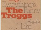 TROGGS     EVERYTHING´S FUNNY        FEELS LIKE A WOMAN