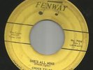 ROCKABILLY bw/ TEEN-- CHUCK TYLER-- SHE'S ALL MINE --HEAR BOTH- 1960 FENWAY