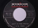 J.B. TROY: Ain't It The Truth / Every Man Needs A Woman 45 (sl label wear) rare
