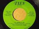 EXECUTIVE FOUR i'll make it up EXEN rare private SOUL 45 top condition M- LISTEN