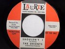 ORIENTS 45 Shouldn't I / Queen of the angels LAURIE (Promo) Doowop  VG++ bb2889