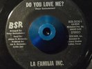RARE 45 - LA FAMILIA INC DO YOU LOVE ME? /EXIGENCY Latin Soul BSR Listen