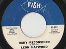 RARE ORIG NORTHERN SOUL 45 - LEON HAYWOOD - BABY RECONSIDER - FAT FISH - CLASSIC