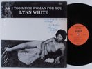 LYNN WHITE Am I Too Much Woman For You DARBY LP VG++ SHRINK funk soul HEAR