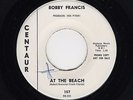 '64 Teen Rocker BOBBY FRANCIS At the Beach/Summer's Comin' CENTAUR M- DJ HEAR