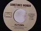 AUTUMN: Sometimes Woman / It's Not Very Hard 45 Soul