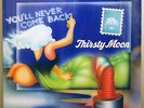 *RARE GERMAN IMPORT* Thirsty Moon 