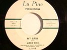 45- LU PINE 1019- MACK RICE  -MY BABY / BABY I'M COMING HOIME  - NM - N SOUL