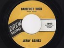 Louisiana R&B/R&R JERRY RAINES Barefoot Rock/Do We Have Right DREW M- HEAR BOTH