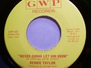 Soul 45 - Debbie Taylor - Never gonna let him know - Mint-
