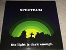 SPECTRUM - THE LIGHT IS DARK ENOUGH - NEW - LP RECORD