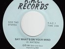 Modern Soul 45 - D. Watson - Say What's On Your Mind - R.A.C. - VG+ mp3 - rare