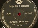 JORGE BEN Carolina Carol Bela TOQUINHO BRAZIL SAMBA SOUL FUNK 45 7
