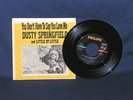 DUSTY SPRINGFIELD  You Don't Have To Say You Love Me  45 RPM w/PS  NM+/NM+