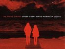 The White Stripes - Under Great White Northern Lights
