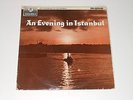 Turkey - An Evening In Istanbul - LP - Zeki Müren - Safiye Ayla - Yesari Yüceses