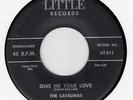 CATALINAS-GIVE ME YOUR LOVE-LITTLE 45 #811  Orig - DOO WOP / DANCER  VG+ HEAR IT