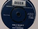 NORTHERN-MICKY MOONSHINE-NAME IT YOU GOT IT/BABY BLUE-UK DECCA