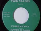 Northern Soul 45 SOUNDS OF DAWN If I Had My Way TWIN STACKS VG+ HEAR
