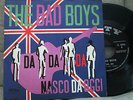 BAD BOYS da da da /nasco da oggi 1965 ITALIAN BEAT