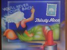 THIRSTY MOON- 