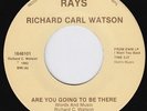 RICHARD CARL WATSON Are You Going To Be There RARE modern soul 45 COCO AND BEN