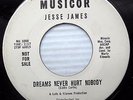 JESSE JAMES Dreams Never Hurt Nobody / Somebody Really Mine POPCORN 45 e48 HEAR