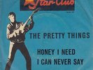 Pretty Things - Honey I Need/I Can Never Say (Vinyl-Single Star Club ) RAR