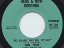 Rare Psych / Funk 45 - Big Tom - No Thank You Mr. Pusher - Here & Now # HN 100
