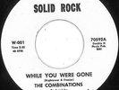 COMBINATIONS - WHILE YOU WERE GONE / THE FEELING IS FINE - SOLID ROCK - 60s