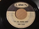 JOHN LEACH Lawn 256 PROMO PUT THAT WOMAN DOWN  -RARE NORTHERN SOUL -Listen