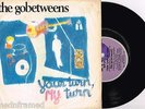 THE GO-BETWEENS - YOUR TURN, MY TURN - RARE 7