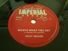 RICKY NELSON Believe What You Say /Buckets Got A Hole In It IMPERIAL 5503 78 RPM