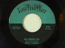 Jimmy Carroll 45 Big Green Car / That's All I Want   Fascination VG+ Detroit