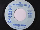 BARBARA MASON: I'm No Good For You / Don't Ever Go Away 45 rare Soul