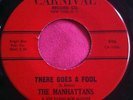 THE MANHATTANS There Goes A Fool CARNIVAL NORTHERN SOUL 45