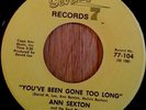 northern soul ANN SEXTON youve been gone to long USA ORIGINAL 45