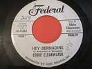 EDDIE CLEARWATER HEY BERNADINE A REAL GOOD TIME VG FEDERAL 45 MORE 45'S