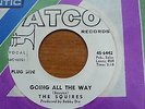 The Squires - Going All The Way 1966 USA 45 ATCO GARAGE/PSYCH PEBBLES