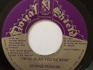 GEORGE PERKINS, I'M SO GLAD YOUR MINE, RARE MODERN SOUL 45