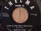 MARTHA STAR northern soul 45 Love Is The Only Solution / I'm Lonely   Thelma