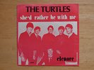 The Turtles-She'd Rather Be With Me/Elenore 7