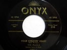 PEARLS 45 Your cheatin' heart / I sure need you ONYX  Doowop w4554