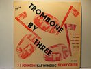 JJ JOHNSON DORHAM ROLLINS - TROMBONE BY THREE, UK ESQUIRE LP 1956 1ST PRESS EX-