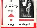 LARRY MARSHALL - I ADMIRE YOU