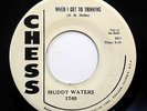 MUDDY WATERS 45 When i get to thinking / I feel so good CHESS Doowop w4626