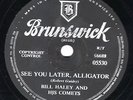 CLASSIC BILL HALEY 78 SEE YOU LATER ALLIGATOR / THE PAPER BOY UK BRUNS 05530 EX+